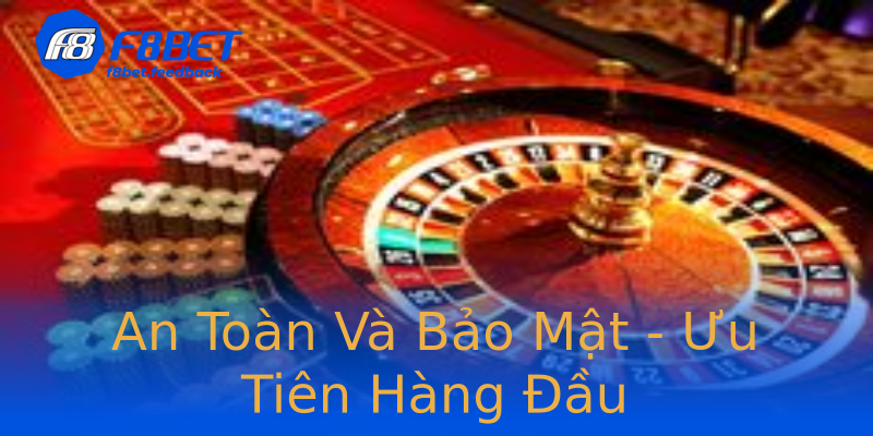An Toàn Và Bảo Mật - Ưu Tiên Hàng Đầu An Toàn Và Bảo Mật - Ưu Tiên Hàng Đầu