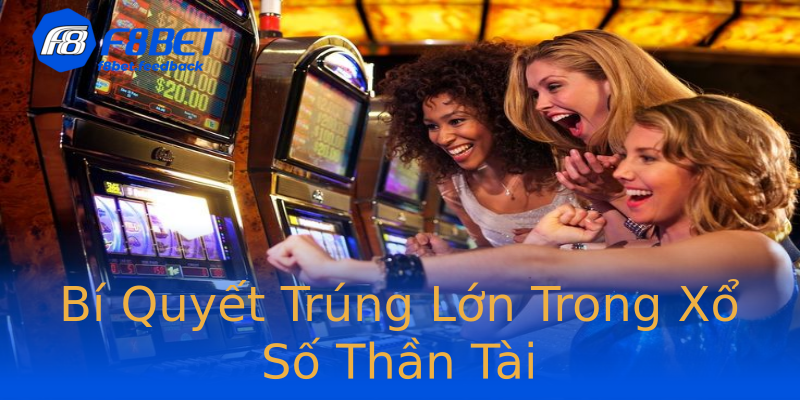 Bí Quyết Trúng Lớn Trong Xổ Số Thần Tài Bí Quyết Trúng Lớn Trong Xổ Số Thần Tài