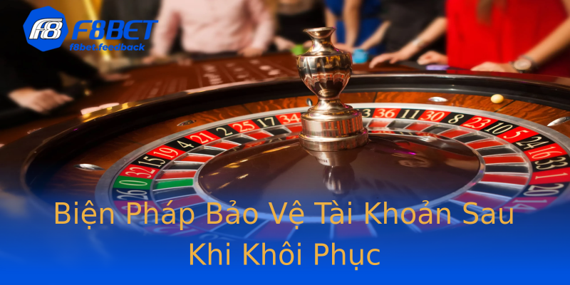 Biện Pháp Bảo Vệ Tài Khoản Sau Khi Khôi Phục Biện Pháp Bảo Vệ Tài Khoản Sau Khi Khôi Phục