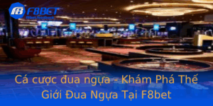 Ca Cuoc Ua Ngua Kham Pha The Gioi Ua Ngua Tai F8Bet