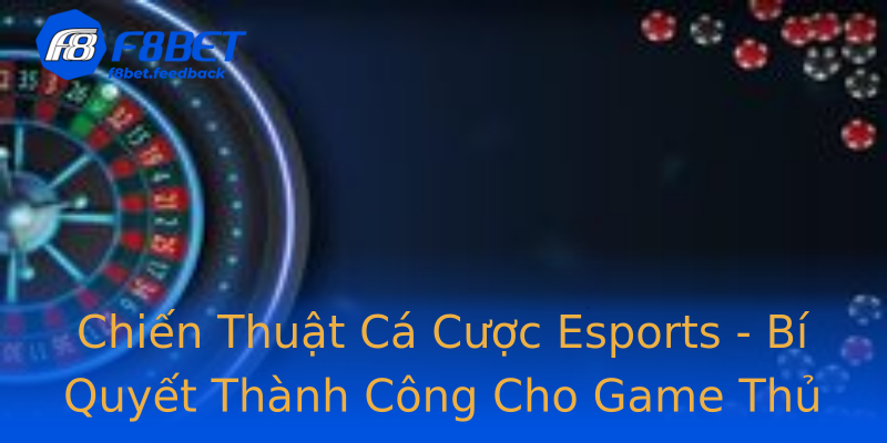 Chiến Thuật Cá Cược Esports - Bí Quyết Thành Công Cho Game Thủ Chiến Thuật Cá Cược Esports - Bí Quyết Thành Công Cho Game Thủ