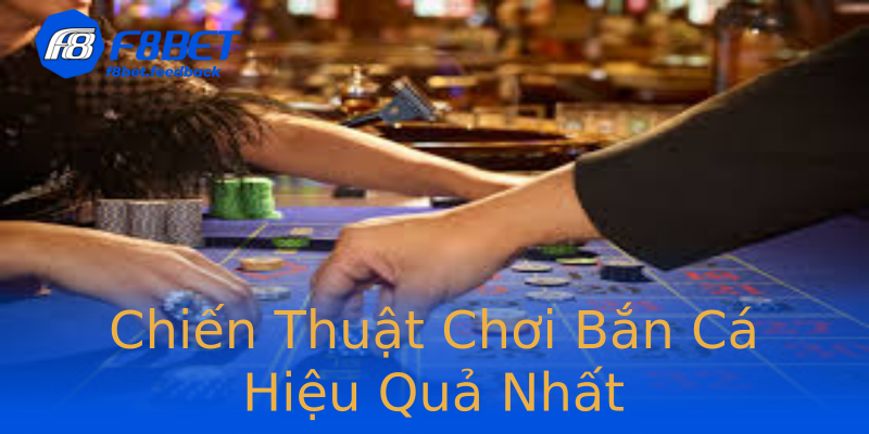 Chiến Thuật Chơi Bắn Cá Hiệu Quả Nhất Chiến Thuật Chơi Bắn Cá Hiệu Quả Nhất