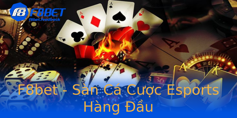 F8bet - Sàn Cá Cược Esports Hàng Đầu F8bet - Sàn Cá Cược Esports Hàng Đầu