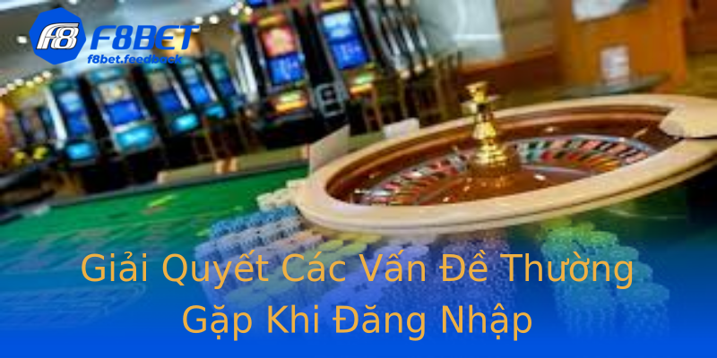 Giải Quyết Các Vấn Đề Thường Gặp Khi Đăng Nhập Giải Quyết Các Vấn Đề Thường Gặp Khi Đăng Nhập