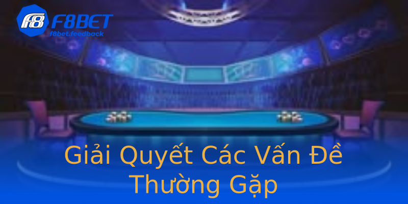 Giải Quyết Các Vấn Đề Thường Gặp Giải Quyết Các Vấn Đề Thường Gặp