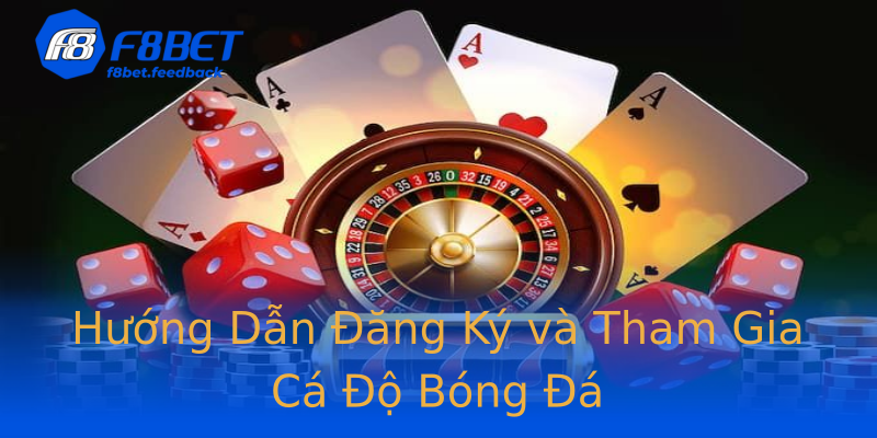 Hướng Dẫn Đăng Ký và Tham Gia Cá Độ Bóng Đá Hướng Dẫn Đăng Ký và Tham Gia Cá Độ Bóng Đá