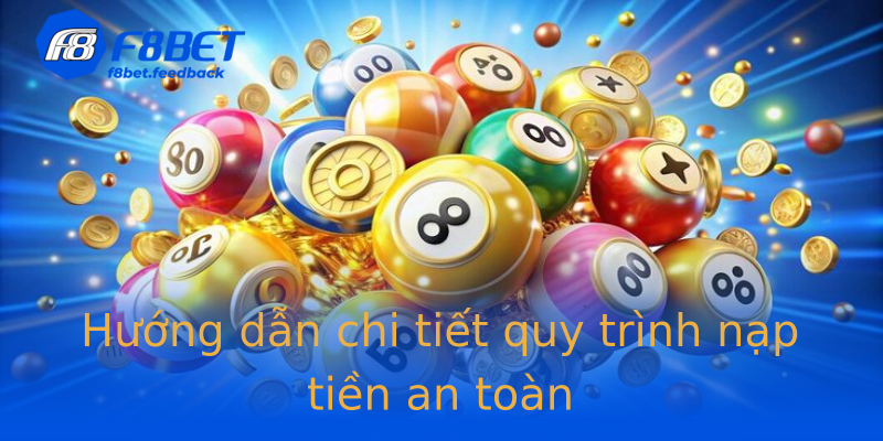 Hướng dẫn chi tiết quy trình nạp tiền an toàn Hướng dẫn chi tiết quy trình nạp tiền an toàn