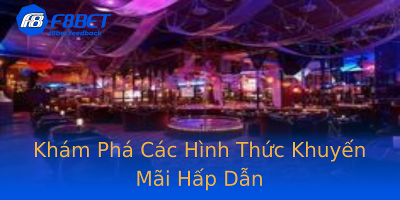 Khám Phá Các Hình Thức Khuyến Mãi Hấp Dẫn Khám Phá Các Hình Thức Khuyến Mãi Hấp Dẫn