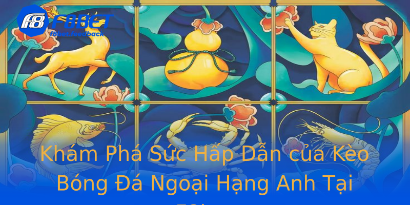 Khám Phá Sức Hấp Dẫn của Kèo Bóng Đá Ngoại Hạng Anh Tại F8bet Khám Phá Sức Hấp Dẫn của Kèo Bóng Đá Ngoại Hạng Anh Tại F8bet
