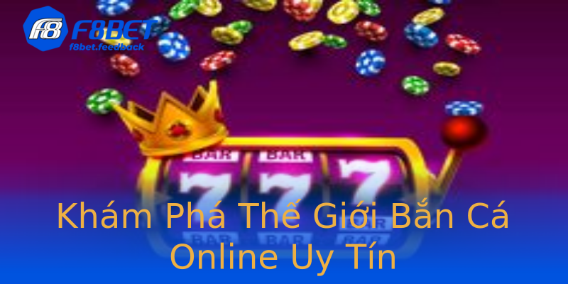 Khám Phá Thế Giới Bắn Cá Online Uy Tín Khám Phá Thế Giới Bắn Cá Online Uy Tín