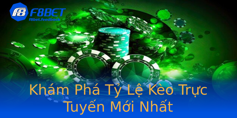Khám Phá Tỷ Lệ Kèo Trực Tuyến Mới Nhất Khám Phá Tỷ Lệ Kèo Trực Tuyến Mới Nhất