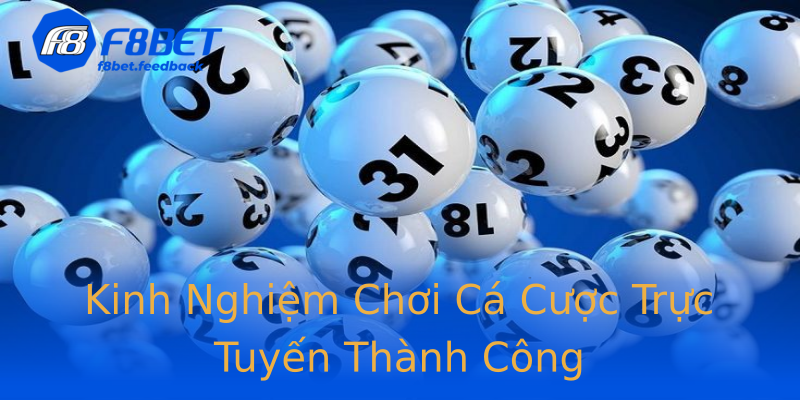 Kinh Nghiệm Chơi Cá Cược Trực Tuyến Thành Công Kinh Nghiệm Chơi Cá Cược Trực Tuyến Thành Công