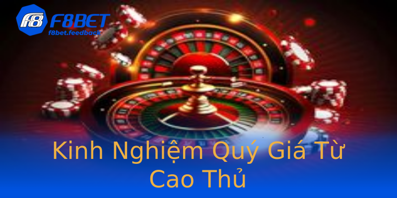 Kinh Nghiệm Quý Giá Từ Cao Thủ Kinh Nghiệm Quý Giá Từ Cao Thủ