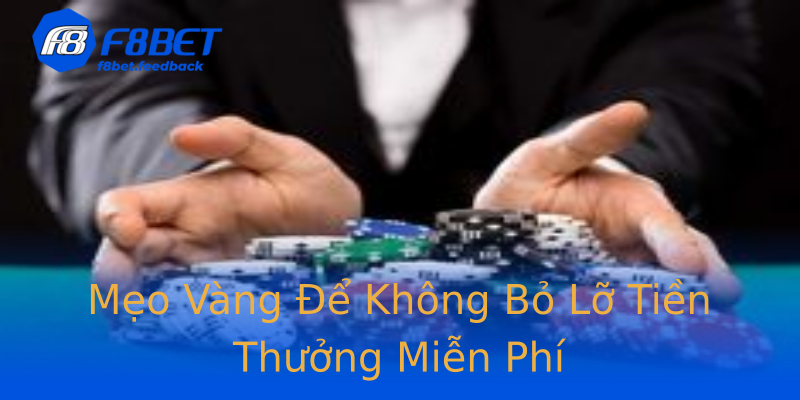 Mẹo Vàng Để Không Bỏ Lỡ Tiền Thưởng Miễn Phí Mẹo Vàng Để Không Bỏ Lỡ Tiền Thưởng Miễn Phí