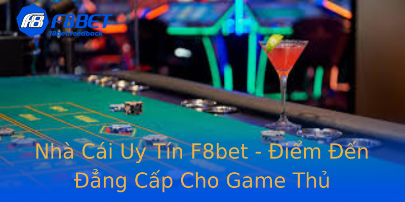 Nhà Cái Uy Tín F8bet - Điểm Đến Đẳng Cấp Cho Game Thủ Nhà Cái Uy Tín F8bet - Điểm Đến Đẳng Cấp Cho Game Thủ