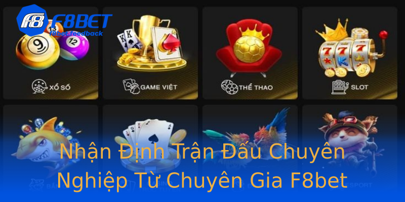 Nhận Định Trận Đấu Chuyên Nghiệp Từ Chuyên Gia F8bet Nhận Định Trận Đấu Chuyên Nghiệp Từ Chuyên Gia F8bet