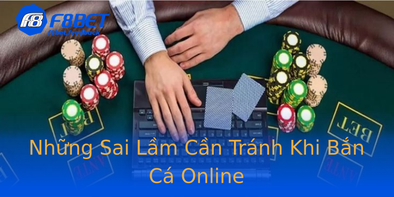 Những Sai Lầm Cần Tránh Khi Bắn Cá Online Những Sai Lầm Cần Tránh Khi Bắn Cá Online