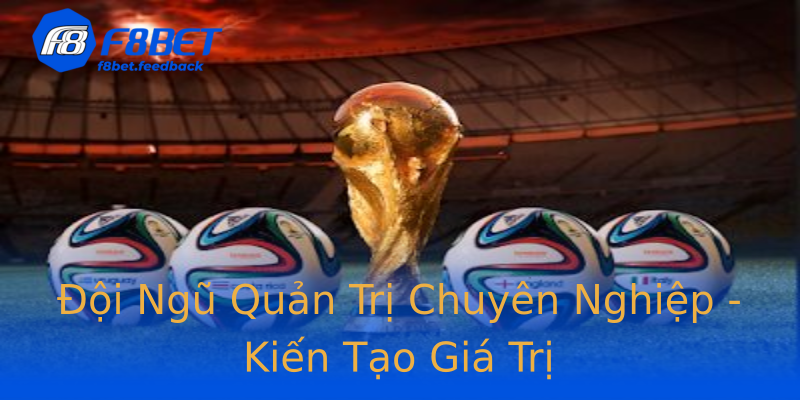 Đội Ngũ Quản Trị Chuyên Nghiệp - Kiến Tạo Giá Trị Đội Ngũ Quản Trị Chuyên Nghiệp - Kiến Tạo Giá Trị