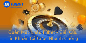 Quen Mat Khau F8Bet Giai Cuu Tai Khoan Ca Cuoc Nhanh Chong