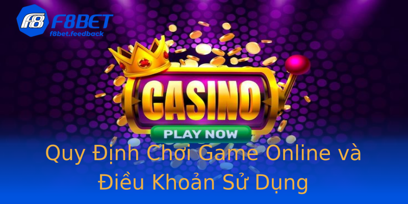 Quy Định Chơi Game Online và Điều Khoản Sử Dụng Quy Định Chơi Game Online và Điều Khoản Sử Dụng