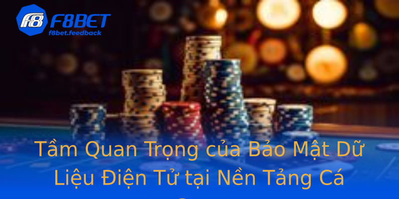 Tầm Quan Trọng của Bảo Mật Dữ Liệu Điện Tử tại Nền Tảng Cá Cược Tầm Quan Trọng của Bảo Mật Dữ Liệu Điện Tử tại Nền Tảng Cá Cược