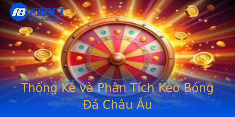 Thống Kê và Phân Tích Kèo Bóng Đá Châu Âu Thống Kê và Phân Tích Kèo Bóng Đá Châu Âu