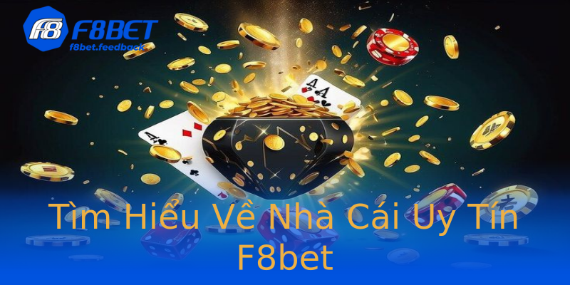 Tìm Hiểu Về Nhà Cái Uy Tín F8bet Tìm Hiểu Về Nhà Cái Uy Tín F8bet